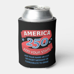 America 250 Add State 250th Birthday Patriotic Can Cooler