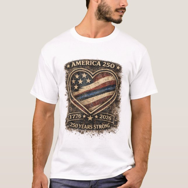 America 250 Years Strong – 1776–2026 Patriotic USA T-Shirt (Front)