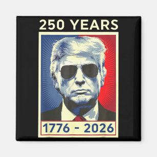 America 250Th Birthday 4th of July 250 Years Trump Magnet