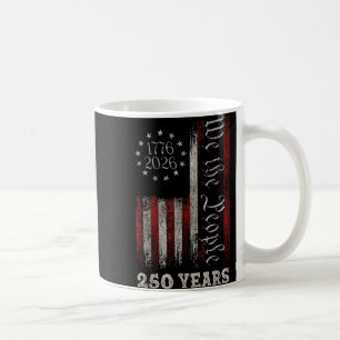 America 250th Birthday Us Flag 250 Years We The Pe Coffee Mug