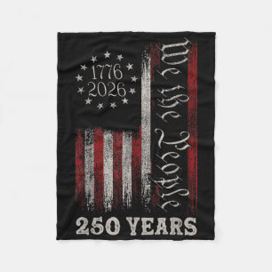 America 250th Birthday Us Flag 250 Years We The Pe Fleece Blanket