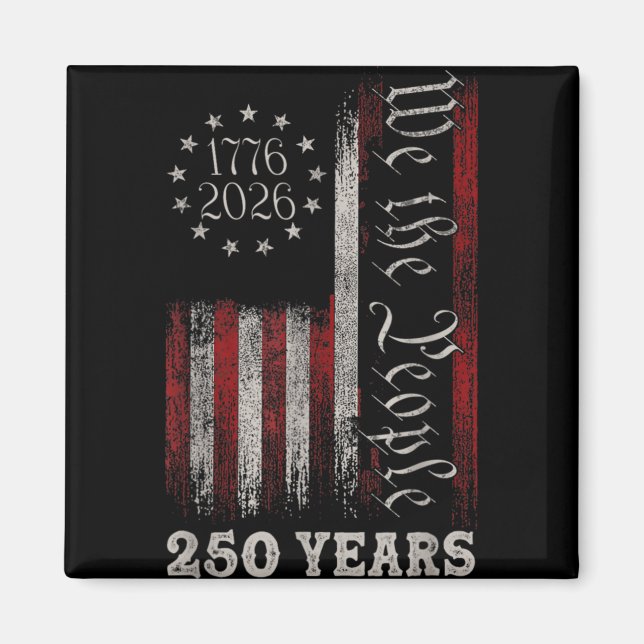 America 250th Birthday Us Flag 250 Years We The Pe Magnet (Front)