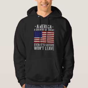 America a country so great even it s Haters won t  Hoodie