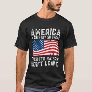 America A Country So Great Even It'S Ers Won'T Lea T-Shirt