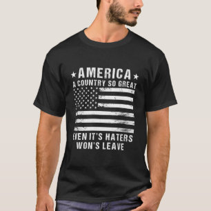 America A Country So Great Even It'S Ers Won'T Lea T-Shirt
