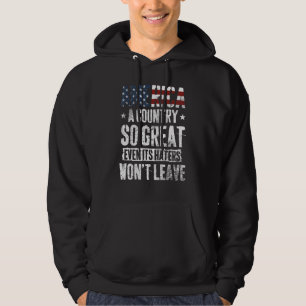 America A Country So Great Even Its Haters Won t L Hoodie