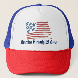 America Already IS Great hat
