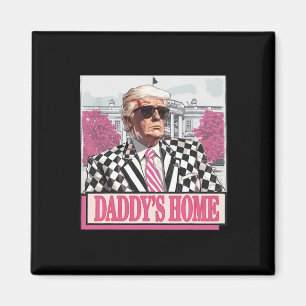 America Back Daddy's Home Funny Pink Donald Trump  Magnet