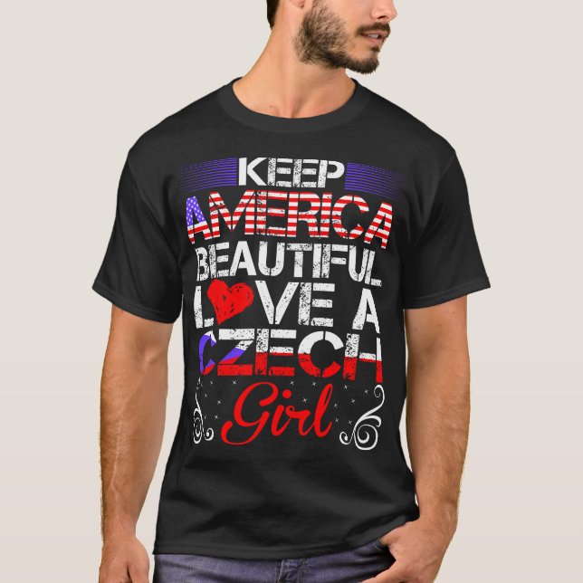 America Beautiful Love Czech Girl Gift T-Shirt (Front)