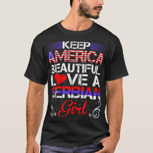America Beautiful Love Serbian Girl Gift T-Shirt