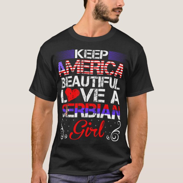 America Beautiful Love Serbian Girl Gift T-Shirt (Front)