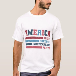 America Brave, Freedom, Independence Party T-Shirt