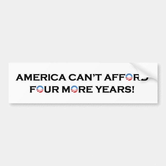 America Can't Afford Four More Years of Obama Bumper Sticker (Front)