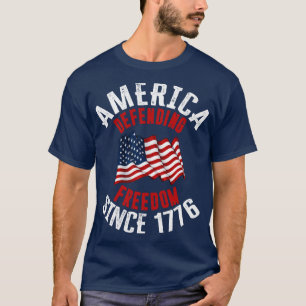 America Defending Freedom Since 1776 T-Shirt