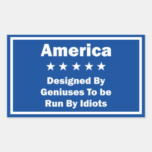 America Designed By Geniuses Run By Idiots Sign Rectangular Sticker