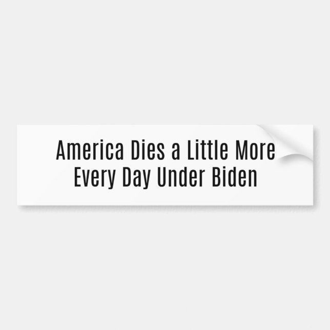 America Dies Every Day Under Biden Bumper Sticker (Front)