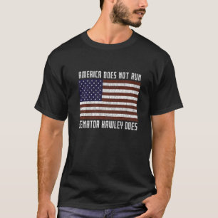 America Does Not Run Senator Hawley Does January 6 T-Shirt