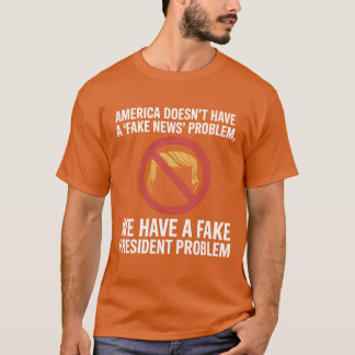 America doesn’t have a fake news problem, we have T-Shirt