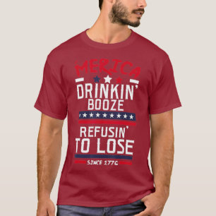 America Drinking Booze Refusing o Lose Alcohol T-Shirt