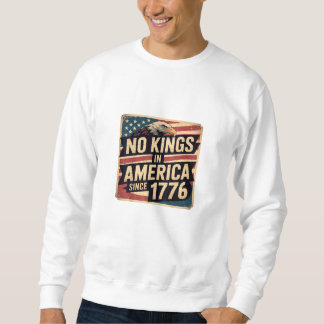 America Flag Decor No Kings In America Since 1776 Sweatshirt