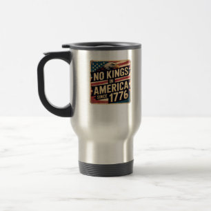 America Flag Decor No Kings In America Since 1776 Travel Mug