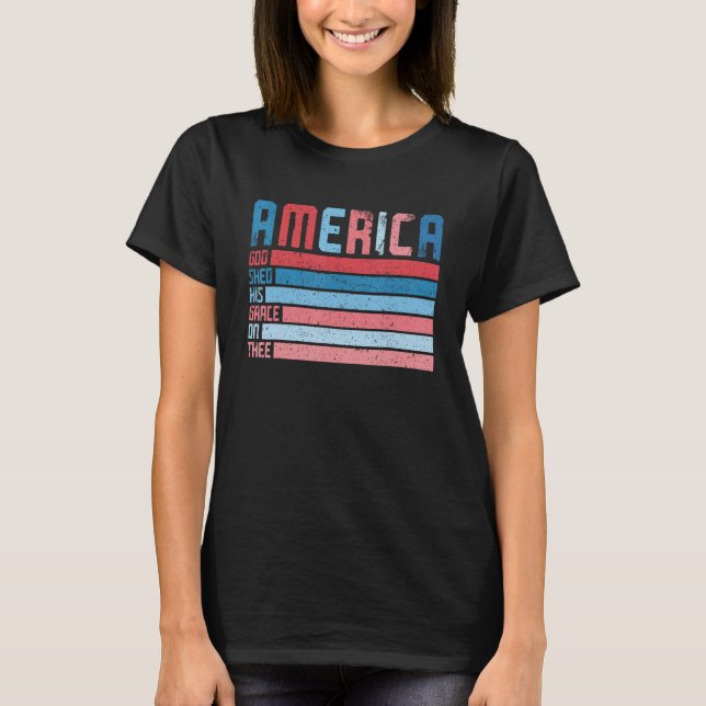 America God Shed His Grace on Thee Tee 4th of July (Front)