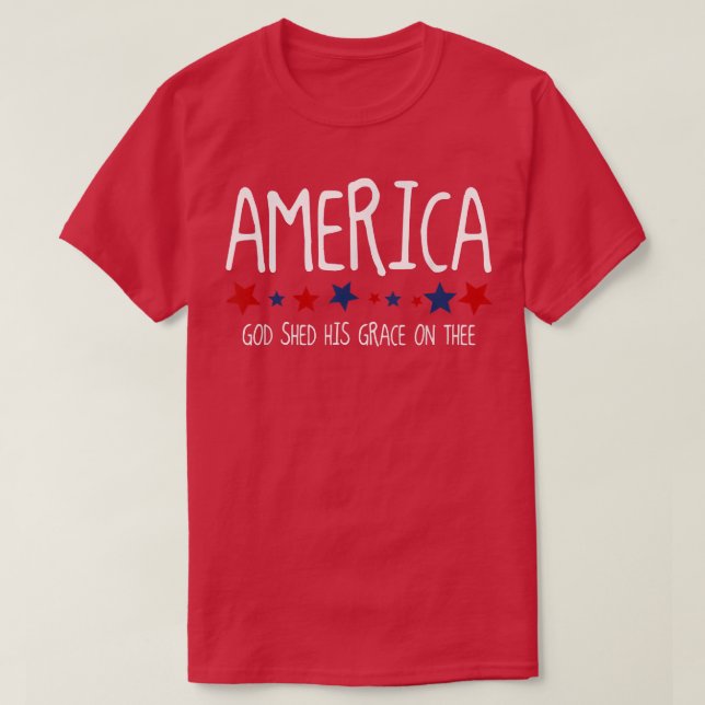 America God Shed His Grace on Thee Tee 4th of July (Design Front)