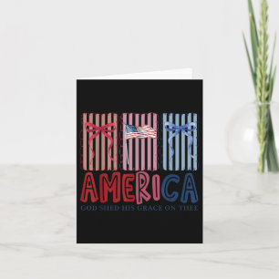 America God Shed His Grace On Thee Tee 4th Of July Card