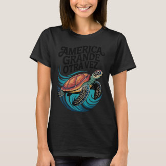 America Grande Otra Vez 6 T-Shirt