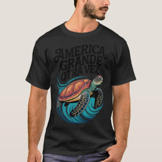 America Grande Otra Vez 6 T-Shirt
