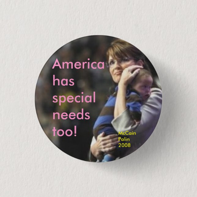 America has special needs too:  McCain/Palin 2008 3 Cm Round Badge (Front)