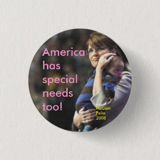 America has special needs too:  McCain/Palin 2008 3 Cm Round Badge