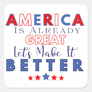 America is Already Great – Let’s Make it Better Square Sticker