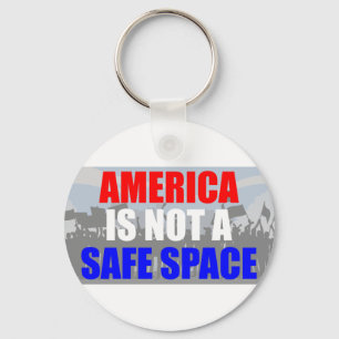 America Is Not A Safe Space Key Ring