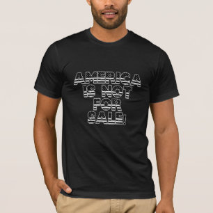AMERICA IS NOT FOR SALE! T-Shirt