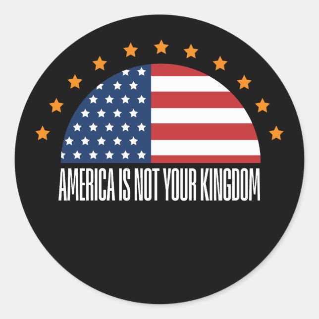 America Is Not Your Kingdom — Rebellion Classic Round Sticker (Front)