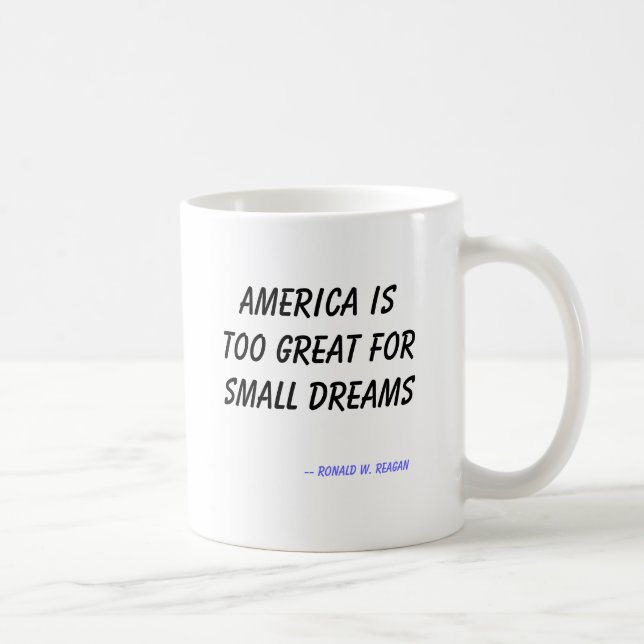America is too great for small dreams, -- Ronal... Coffee Mug (Right)