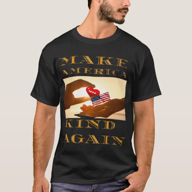 America Kind Again T-Shirt (Front)