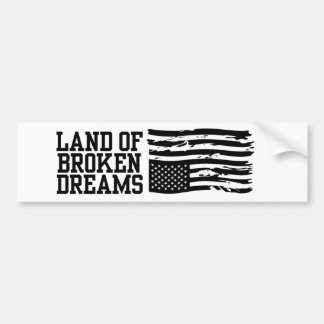 America Land Of Broken Dreams Anti Trump Politics Bumper Sticker