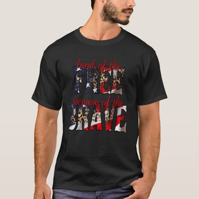 America Land Of The Free Because Of The Brave  4th T-Shirt (Front)