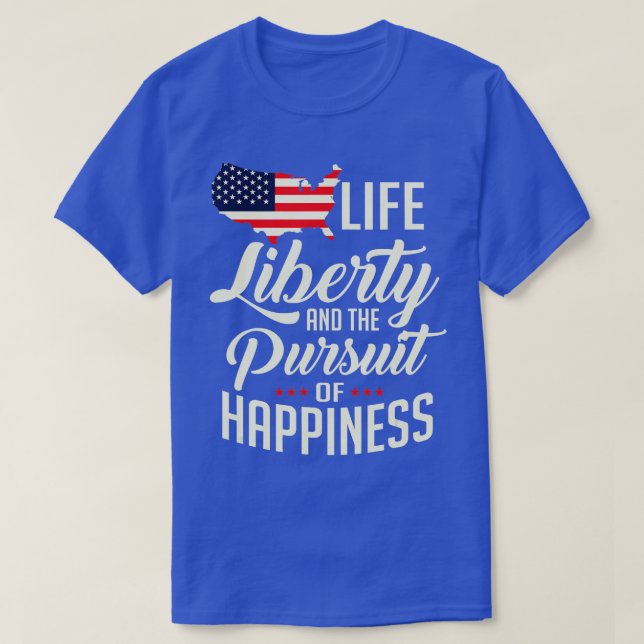 America Life Liberty And he Pursuit Of Happiness  T-Shirt (Design Front)