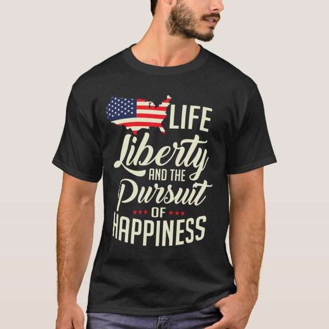 America Life Liberty And The Pursuit Of Happiness T-Shirt (Front)