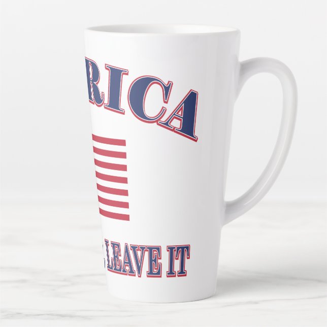 America Love It Or Leave It Latte Mug (Right)