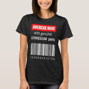 America Made with genuine Chinesium parts T-Shirt
