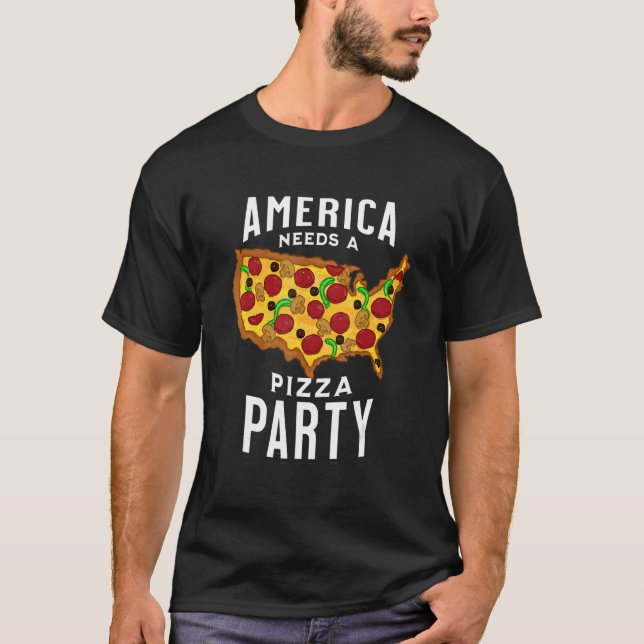 America Needs A Pizza Party T-Shirt (Front)