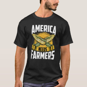 America Needs Farmers  Agriculture Farmer Corn Far T-Shirt