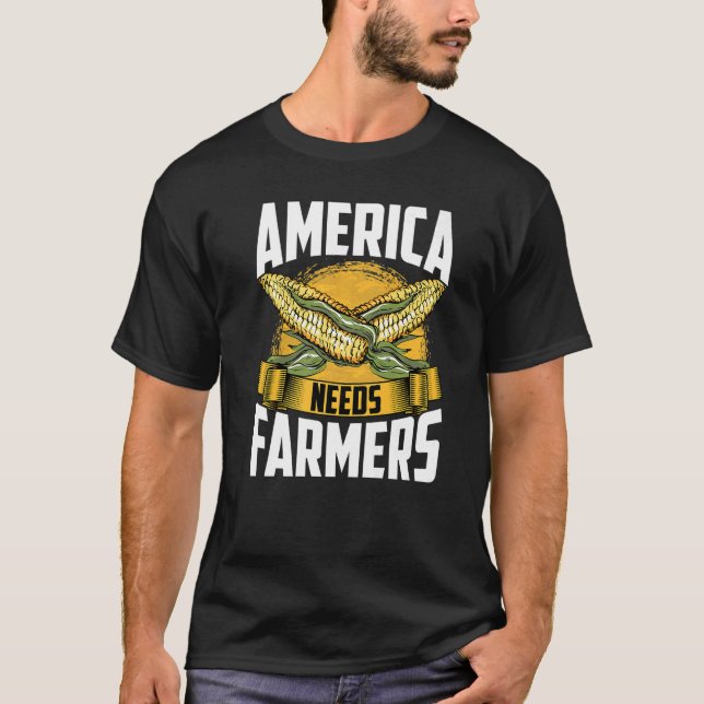 America Needs Farmers  Agriculture Farmer Corn Far T-Shirt (Front)
