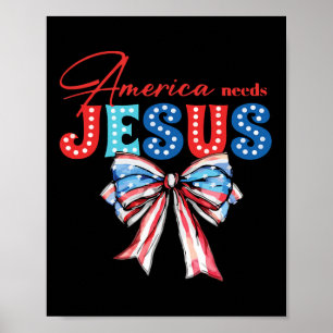 America Needs Jesus Bow Christian Patriotic 4th Of Poster