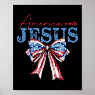 America Needs Jesus Christian Usa Flag Coquette 4t Poster