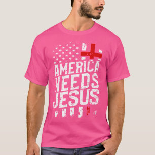 America Needs Jesus T-Shirt
